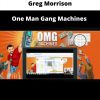 One Man Gang Machines By Greg Morrison