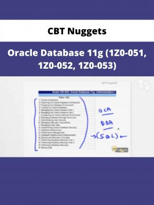 Oracle Database 11g (1z0-051, 1z0-052, 1z0-053) By Cbt Nuggets