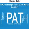 P.a.t Trading Course (low Video Quality) By Martin Cole
