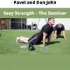 Pavel And Dan John – Easy Strength – The Seminar