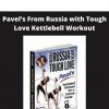 Pavel’s From Russia With Tough Love Kettlebell Workout