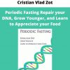 Periodic Fasting Repair Your Dna, Grow Younger, And Learn To Appreciate Your Food By Cristian Vlad Zot