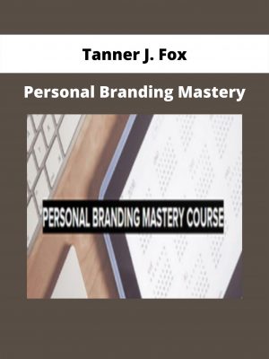 Personal Branding Mastery By Tanner J. Fox