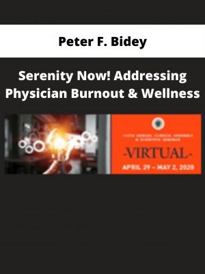 Peter F. Bidey – Serenity Now! Addressing Physician Burnout & Wellness