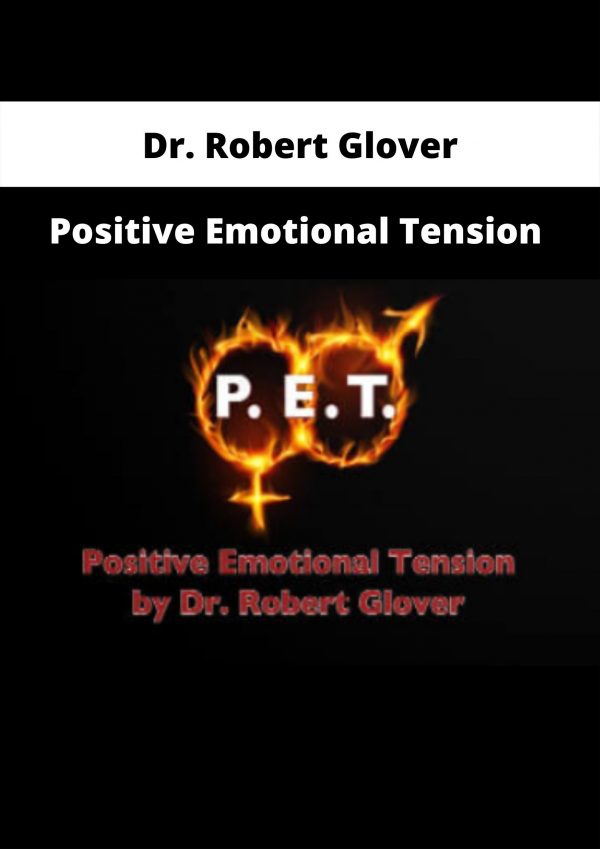 Positive Emotional Tension By Dr. Robert Glover