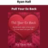 Pull Your Ex Back By Ryan Hall