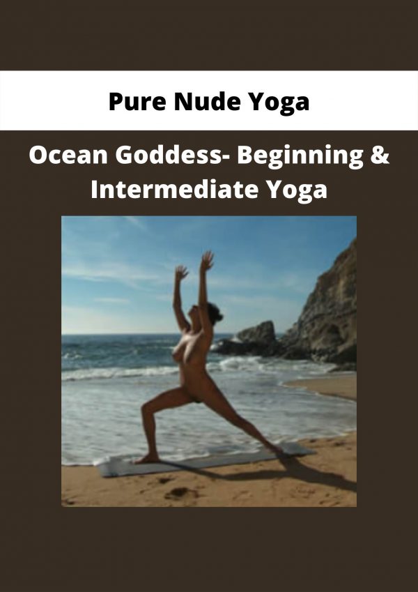 Pure Nude Yoga – Ocean Goddess- Beginning & Intermediate Yoga