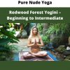 Pure Nude Yoga – Redwood Forest Yogini – Beginning To Intermediate