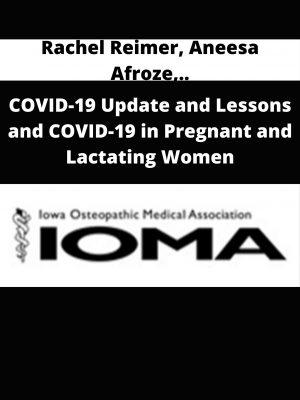 Rachel Reimer, Aneesa Afroze, Paul Volker, Tom Benzoni, Kaaren Olesen – Covid-19 Update And Lessons And Covid-19 In Pregnant And Lactating Women