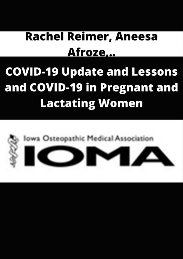 Rachel Reimer, Aneesa Afroze, Paul Volker, Tom Benzoni, Kaaren Olesen – Covid-19 Update And Lessons And Covid-19 In Pregnant And Lactating Women