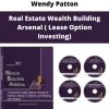Real Estate Wealth Building Arsenal ( Lease Option Investing ) By Wendy Patton
