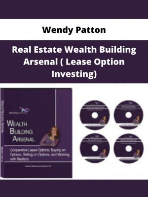 Real Estate Wealth Building Arsenal ( Lease Option Investing ) By Wendy Patton