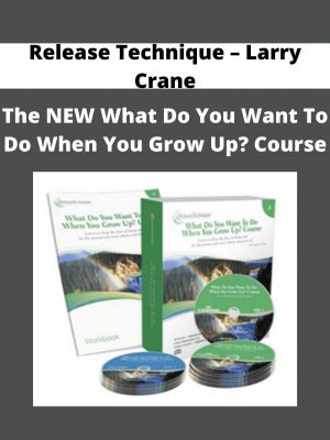 Release Technique – Larry Crane – The New What Do You Want To Do When You Grow Up? Course