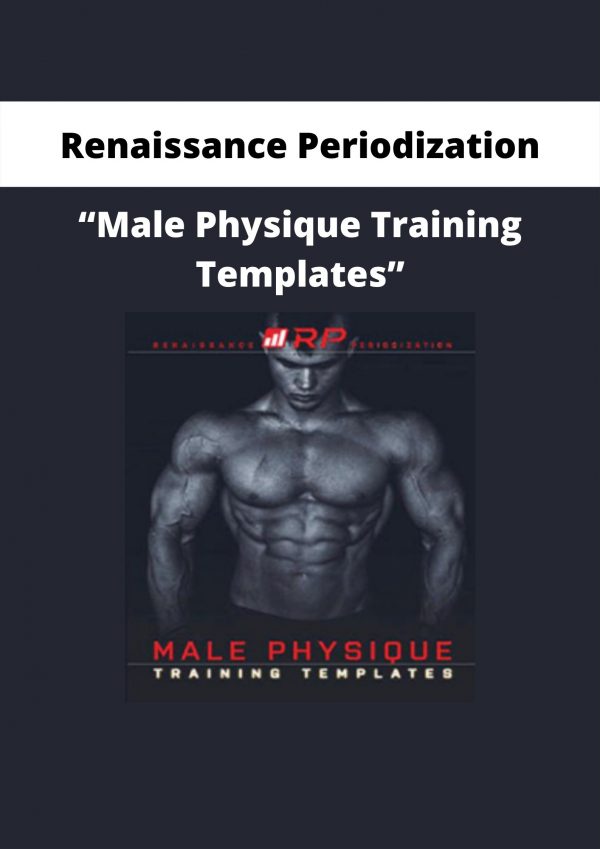 Renaissance Periodization – “male Physique Training Templates”