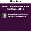 Ricco Davis – Monetization Mastery Super Conference 2015