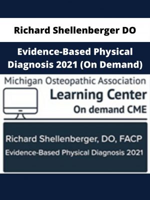 Richard Shellenberger Do – Evidence-based Physical Diagnosis 2021 (on Demand)