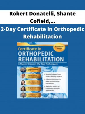 Robert Donatelli, Shante Cofield, Milica Mcdowell, Margaux Lojacono, Joe Lorenzetti – 2-day Certificate In Orthopedic Rehabilitation