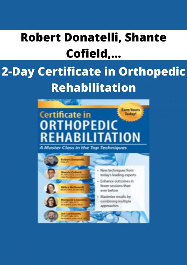 Robert Donatelli, Shante Cofield, Milica Mcdowell, Margaux Lojacono, Joe Lorenzetti – 2-day Certificate In Orthopedic Rehabilitation