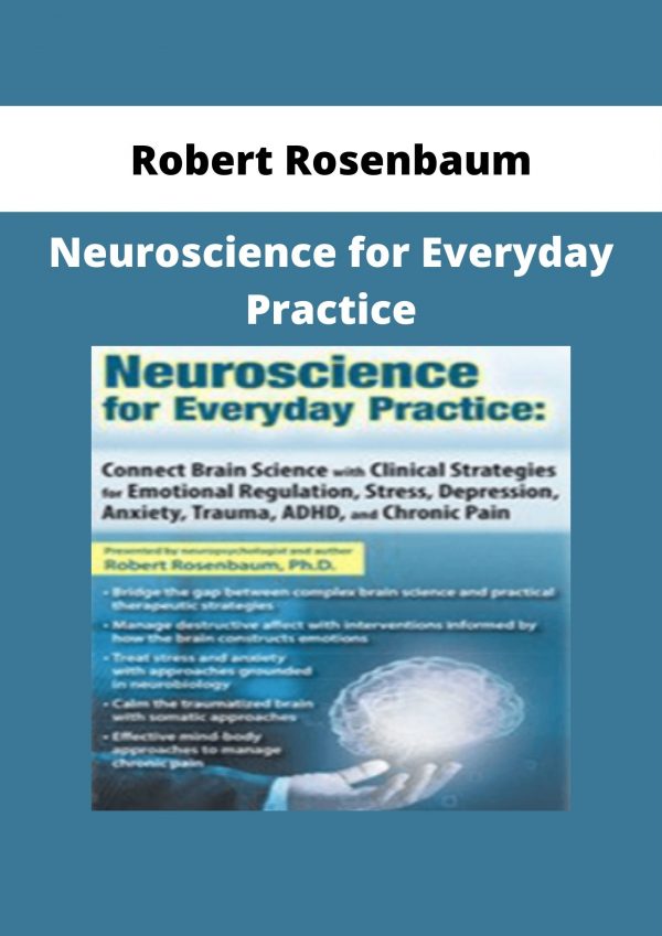 Robert Rosenbaum – Neuroscience For Everyday Practice