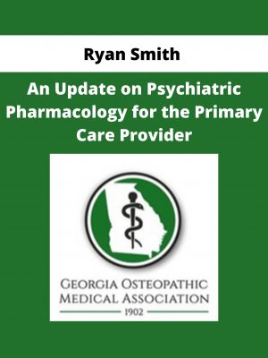 Ryan Smith – An Update On Psychiatric Pharmacology For The Primary Care Provider