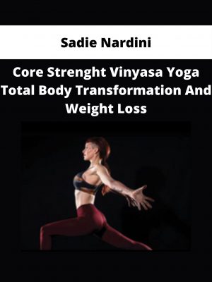 Sadie Nardini – Core Strenght Vinyasa Yoga Total Body Transformation And Weight Loss