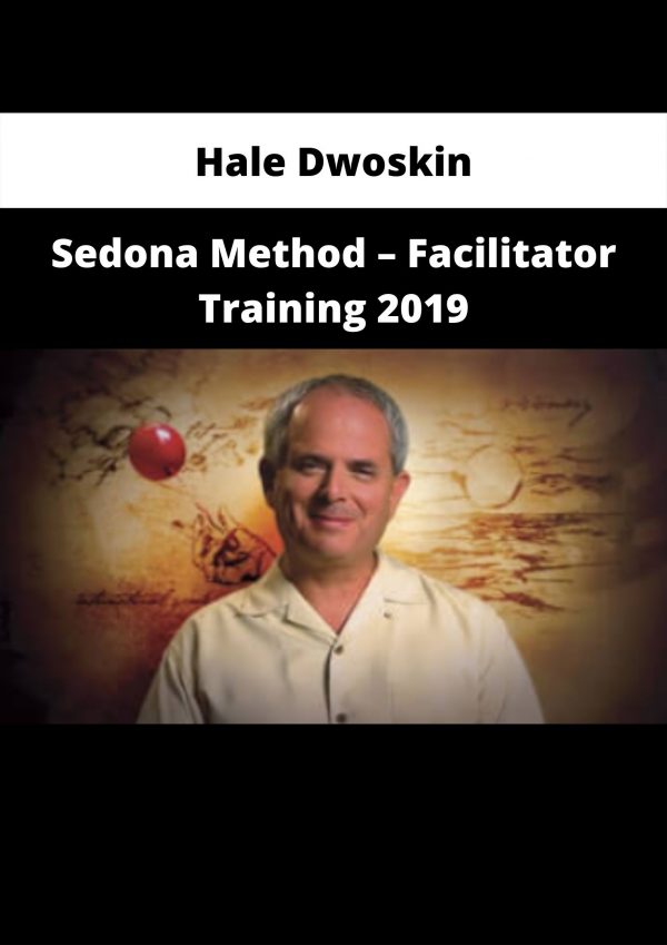 Sedona Method – Facilitator Training 2019 By Hale Dwoskin