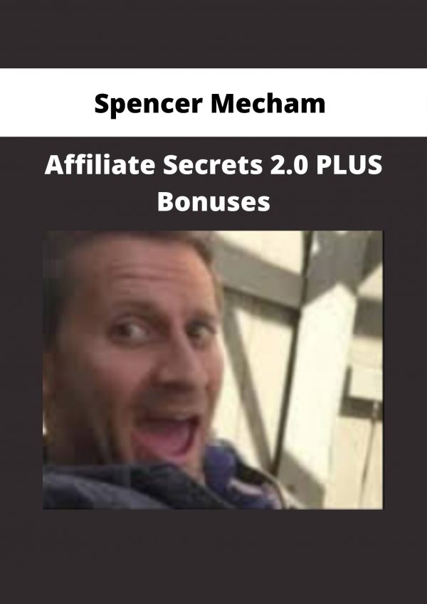 Spencer Mecham – Affiliate Secrets 2.0 Plus Bonuses