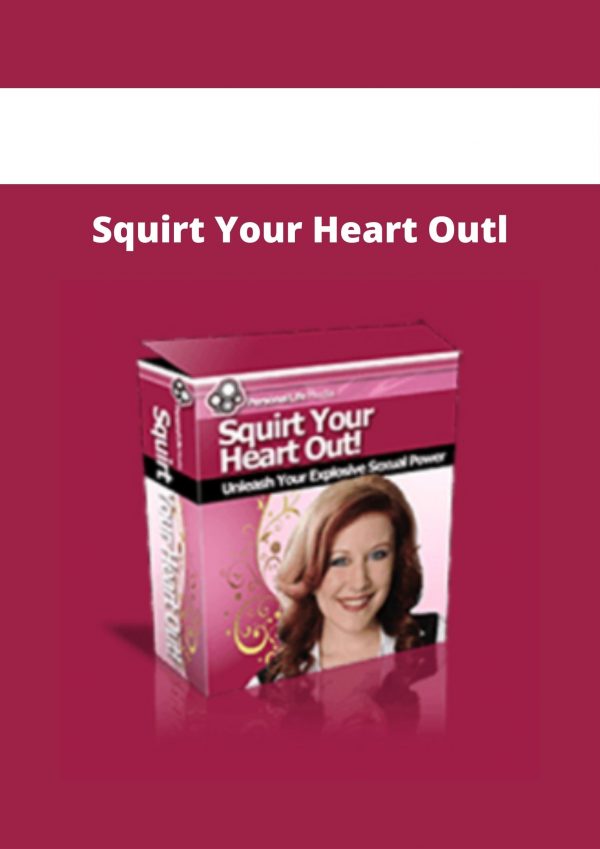 Squirt Your Heart Outl