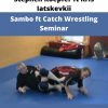 Stephen Koepfer Ft Kris Iatskevkii – Sambo Ft Catch Wrestling Seminar