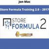 Store Formula Training 2.0 – 2017 By Jon Mac
