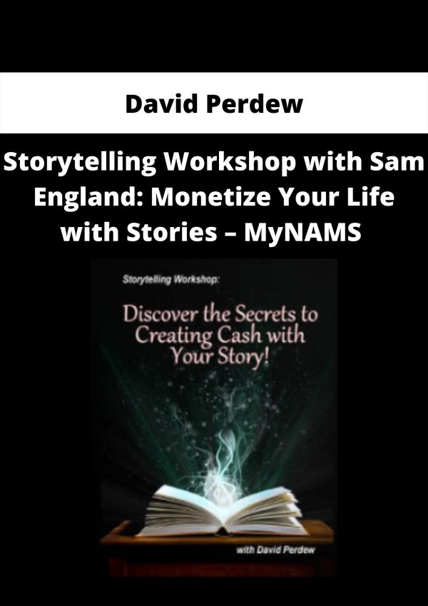 Storytelling Workshop With Sam England: Monetize Your Life With Stories – Mynams By David Perdew