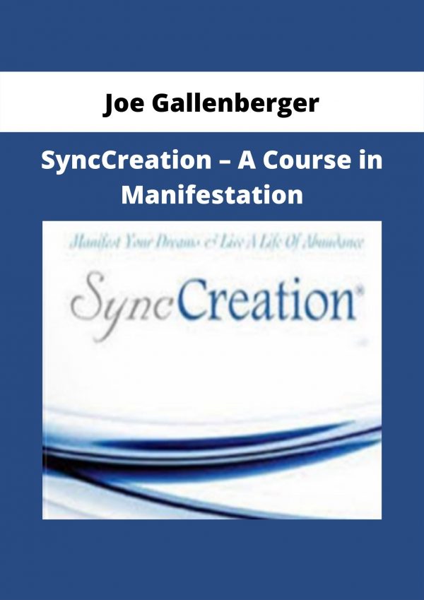 Synccreation – A Course In Manifestation From Joe Gallenberger