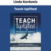 Teach Uplifted By Linda Kardamis