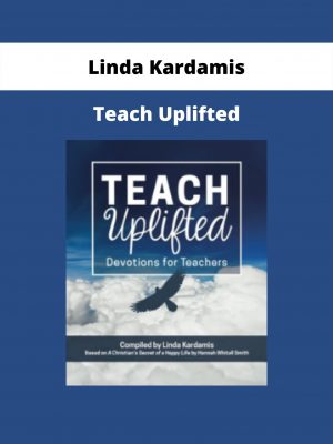 Teach Uplifted By Linda Kardamis