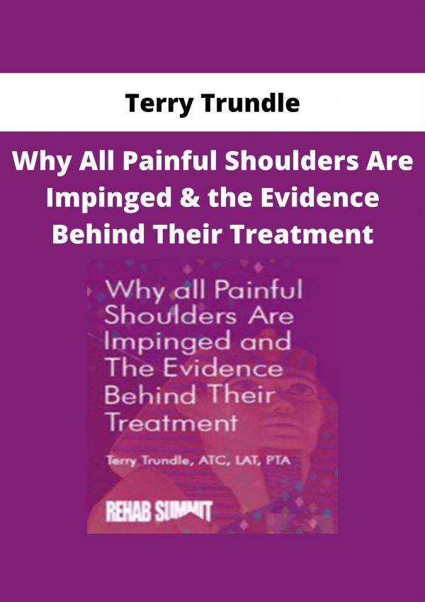 Terry Trundle – Why All Painful Shoulders Are Impinged & The Evidence Behind Their Treatment