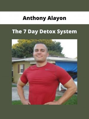 The 7 Day Detox System By Anthony Alayon