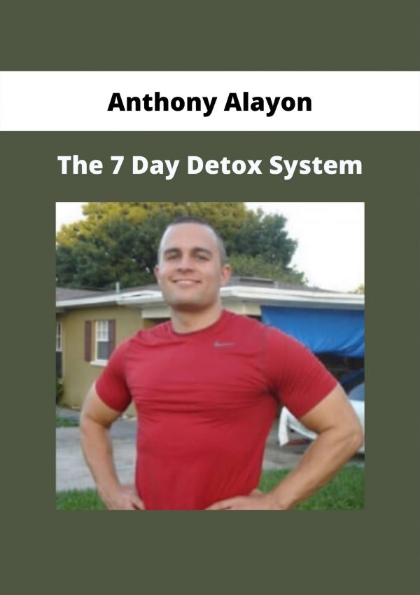 The 7 Day Detox System By Anthony Alayon