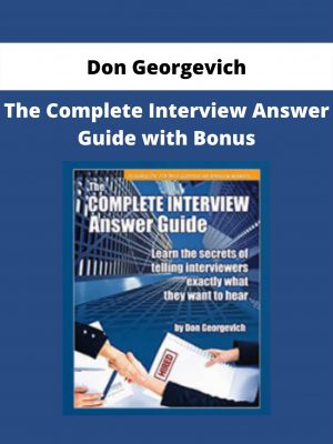 The Complete Interview Answer Guide With Bonus By Don Georgevich