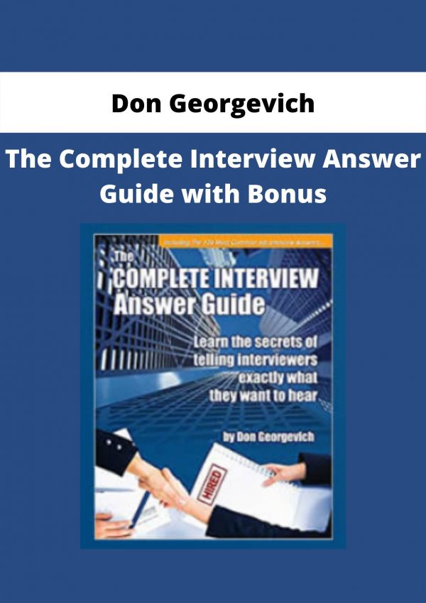 The Complete Interview Answer Guide With Bonus By Don Georgevich