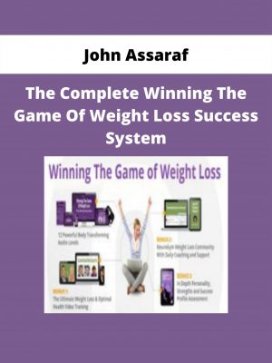 The Complete Winning The Game Of Weight Loss Success System From John Assaraf