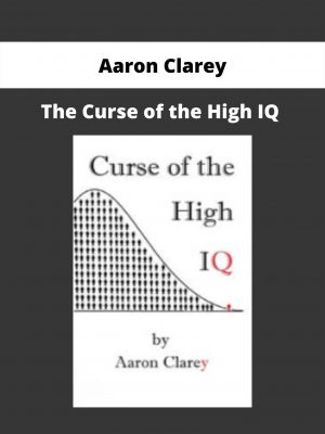 The Curse Of The High Iq By Aaron Clarey