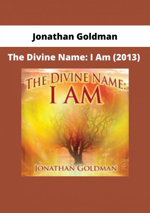 The Divine Name: I Am (2013) By Jonathan Goldman