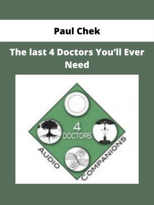 The Last 4 Doctors You’ll Ever Need By Paul Chek