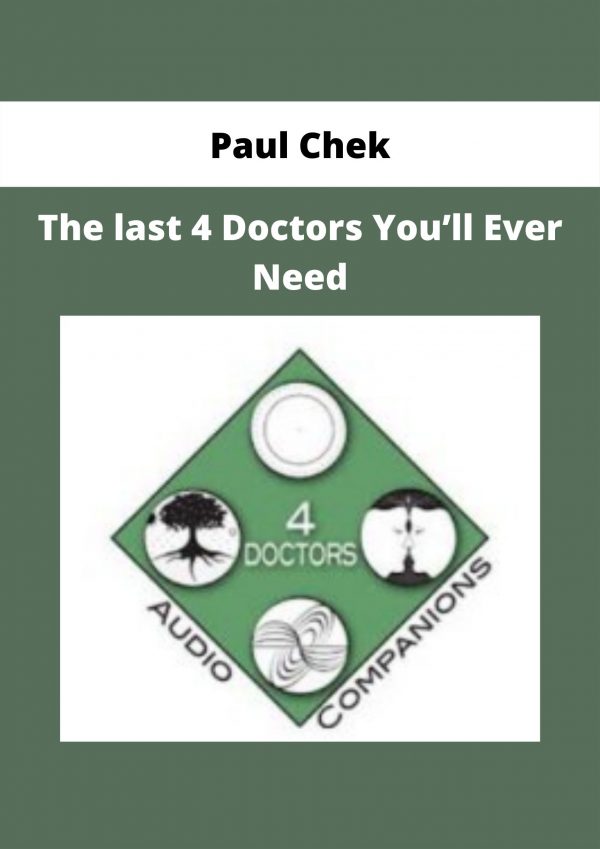 The Last 4 Doctors You’ll Ever Need By Paul Chek