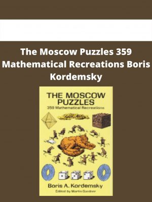 The Moscow Puzzles 359 Mathematical Recreations Boris Kordemsky