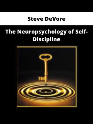 The Neuropsychology Of Self-discipline By Steve Devore