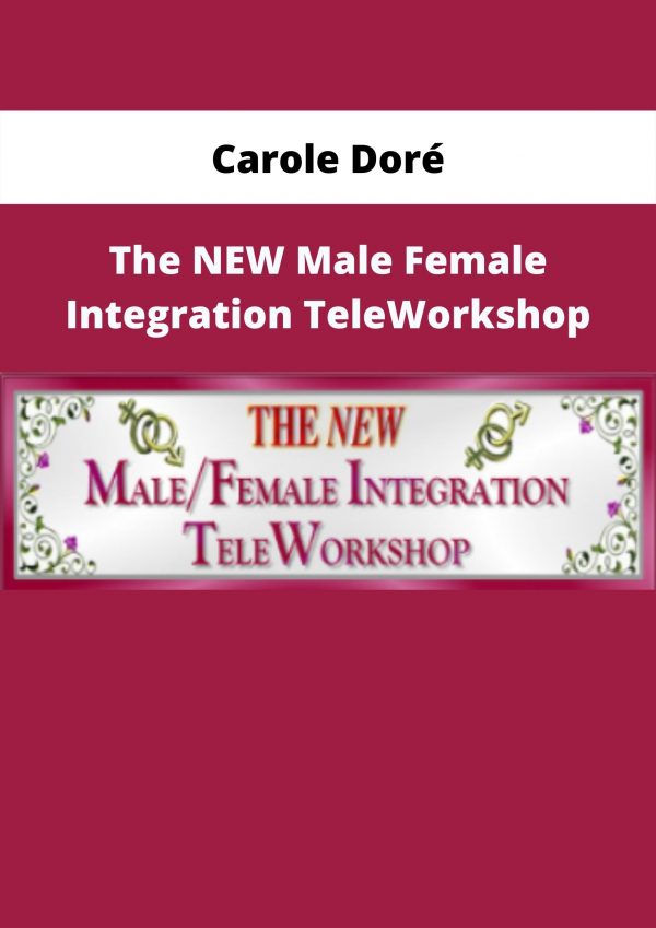 The New Male Female Integration Teleworkshop By Carole Doré