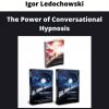 The Power Of Conversational Hypnosis By Igor Ledochowski