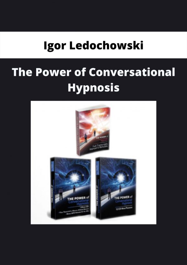 The Power Of Conversational Hypnosis By Igor Ledochowski