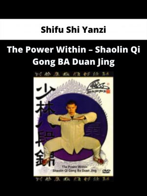 The Power Within – Shaolin Qi Gong Ba Duan Jing By Shifu Shi Yanzi
